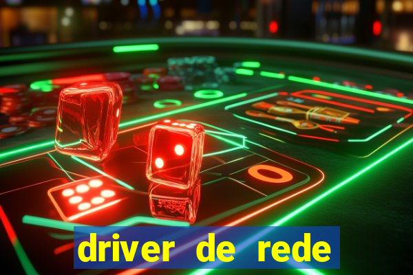 driver de rede windows 7 32 bits